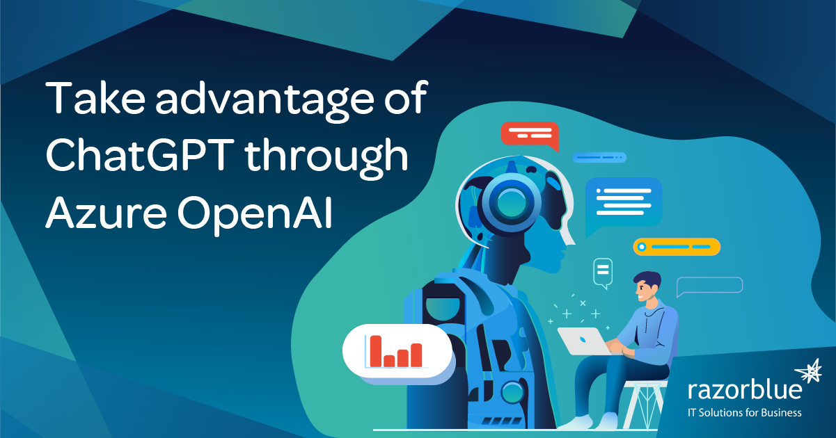 Take Advantage Of ChatGPT Through Azure OpenAI | Award-Winning IT ...